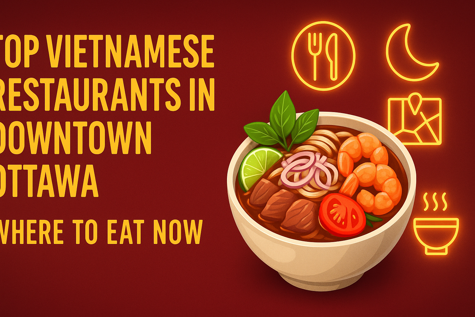 Top Vietnamese Restaurants in Downtown Ottawa