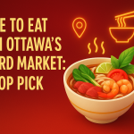 Where to Eat Pho in Ottawa’s ByWard Market