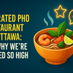 Top-Rated Pho Restaurant in Ottawa