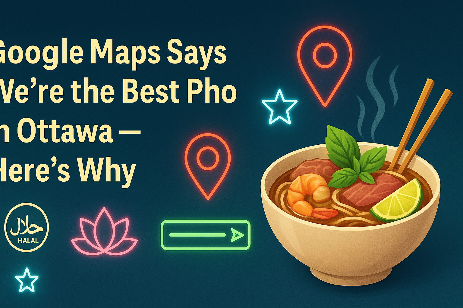 Google Maps Says We're the Best Pho in Ottawa