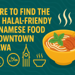 Where to Find the Best Halal-Friendly Vietnamese Food in Downtown Ottawa