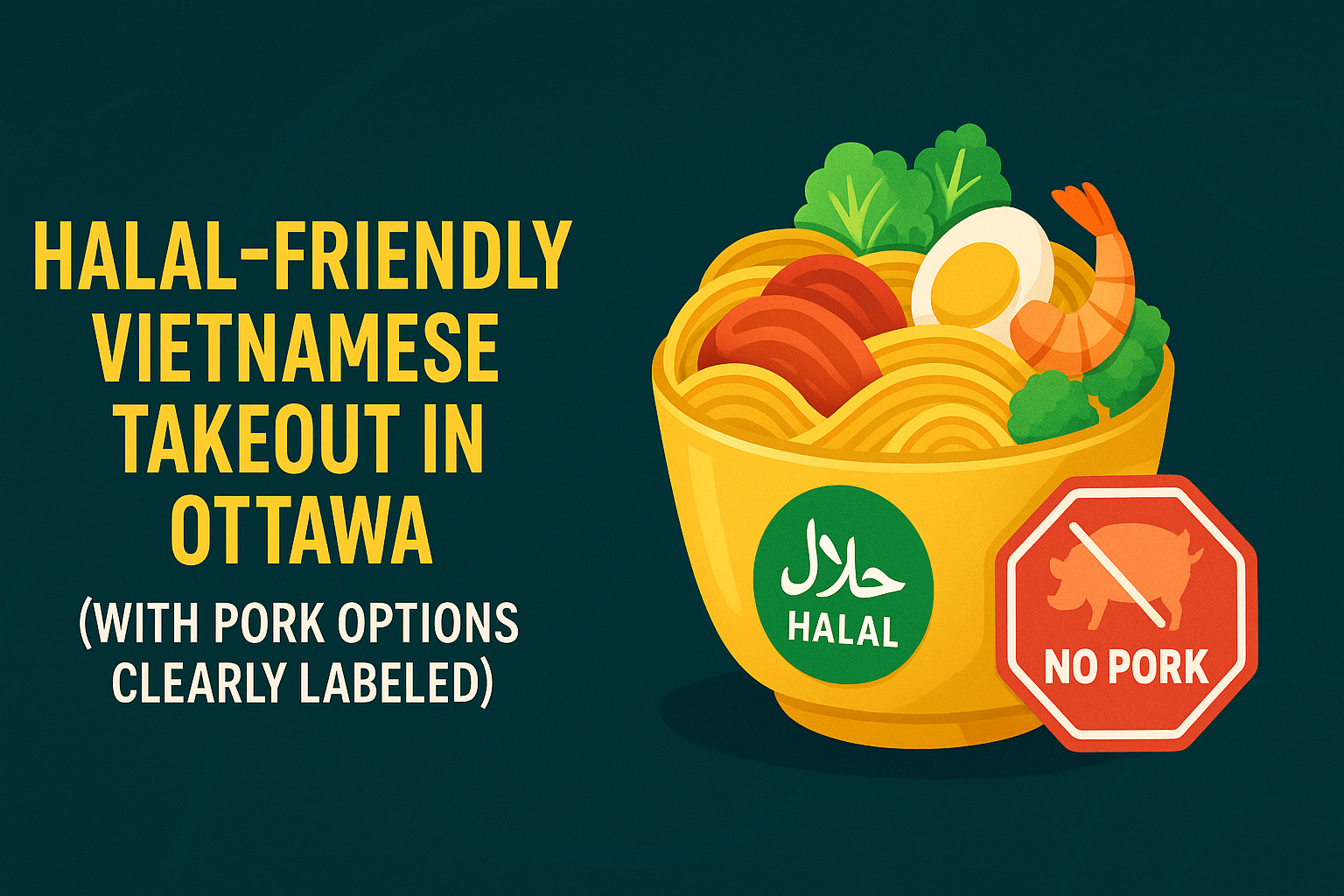 Halal-Friendly Vietnamese Takeout in Ottawa