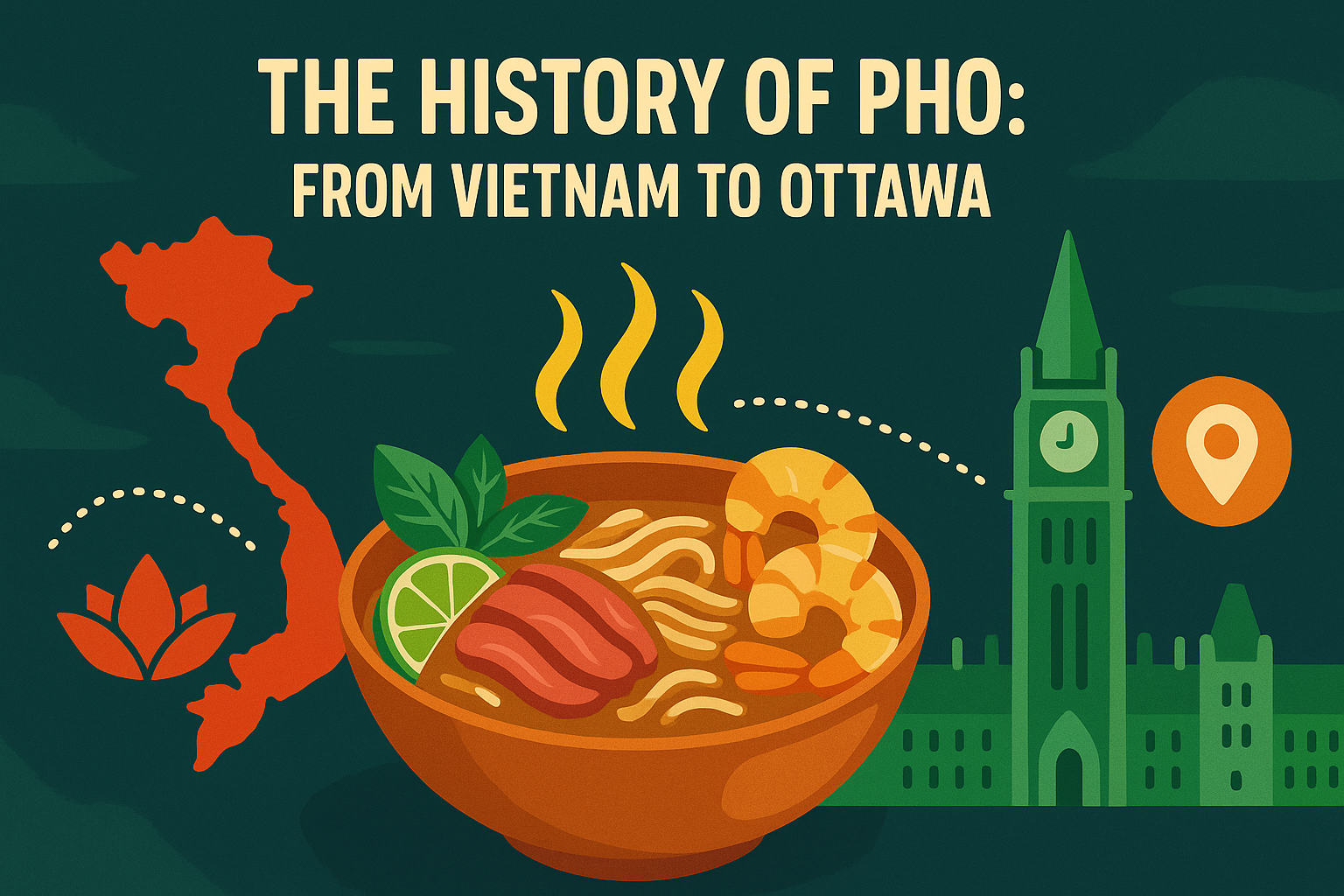 The History of Pho: From Vietnam to Ottawa