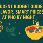 Student Budget Guide: Big Flavor, Smart Prices at Pho By Night