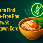 Where to Find Gluten-Free Pho in Ottawa’s Downtown Core
