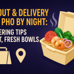 Takeout & Delivery from Pho By Night: Ordering Tips for Hot, Fresh Bowls