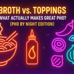 Broth vs. Toppings: What Actually Makes Great Pho? (Pho By Night Edition)