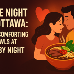 Date Night in Ottawa: Cozy, Comforting Bowls at Pho By Night