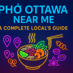 Pho Ottawa Near Me: A Complete Local’s Guide