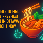 Where to Find the Freshest Pho in Ottawa Right Now