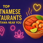 Top Vietnamese Restaurants in Ottawa Near You