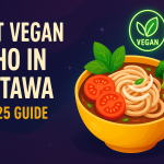 Best Vegan Pho in Ottawa: 2025 Guide