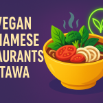 Top Vegan Vietnamese Restaurants in Ottawa