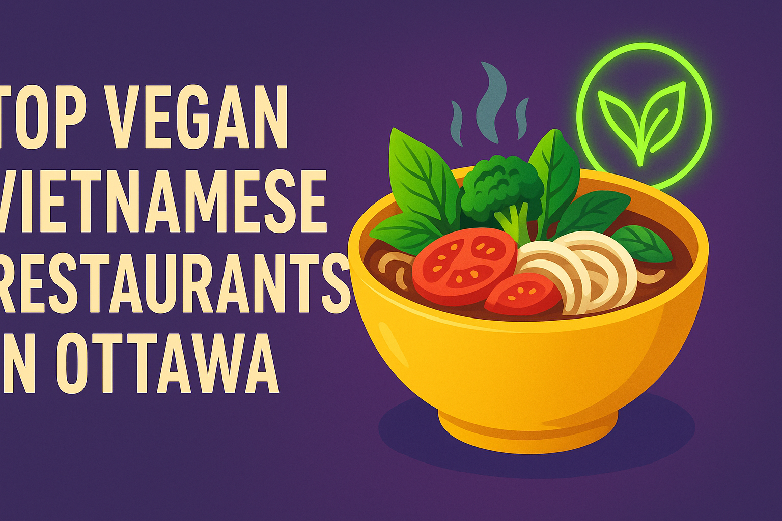 Top Vegan Vietnamese Restaurants in Ottawa