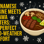 Vietnamese Cuisine Meets Ottawa Winters