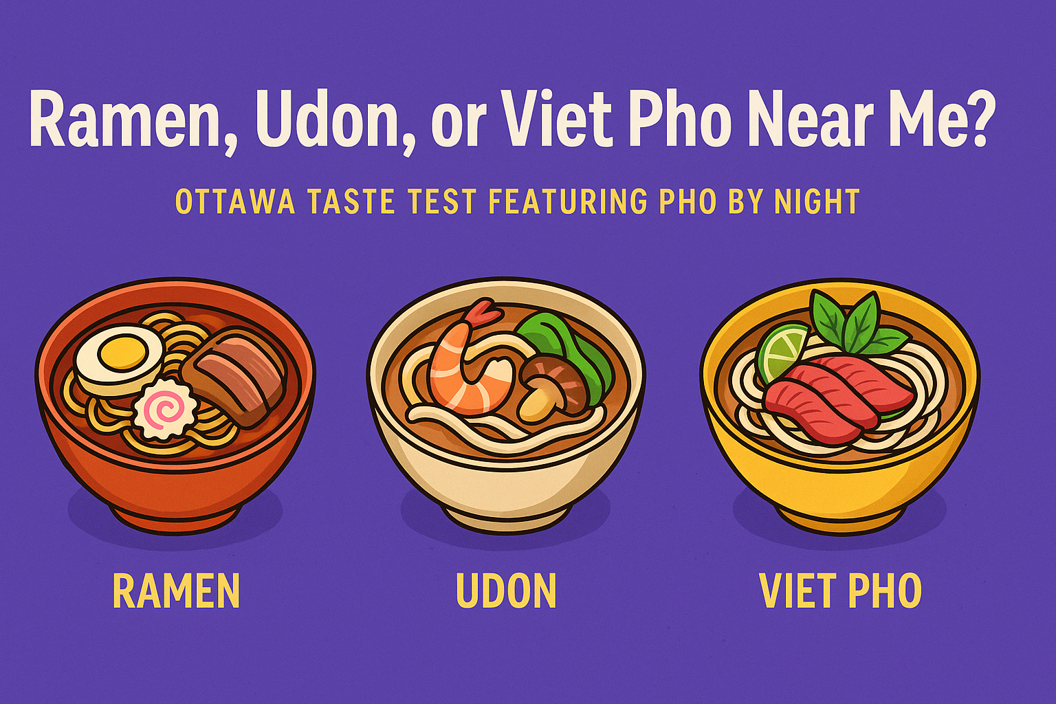 Ramen, Udon, or Viet Pho Near Me?