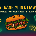 Best Bánh Mì in Ottawa