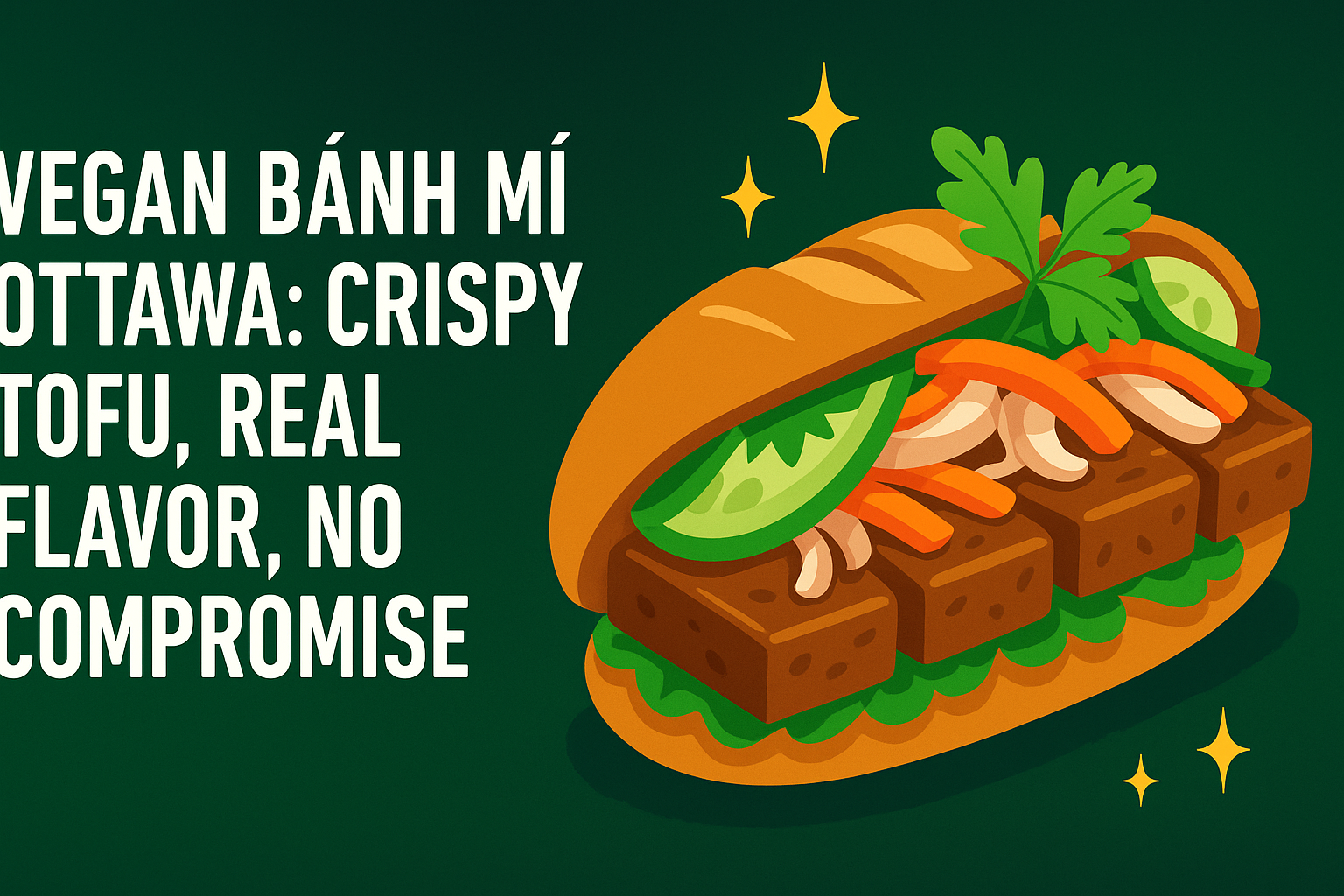 Vegan Bánh Mì Ottawa: Crispy Tofu, Real Flavor, No Compromise