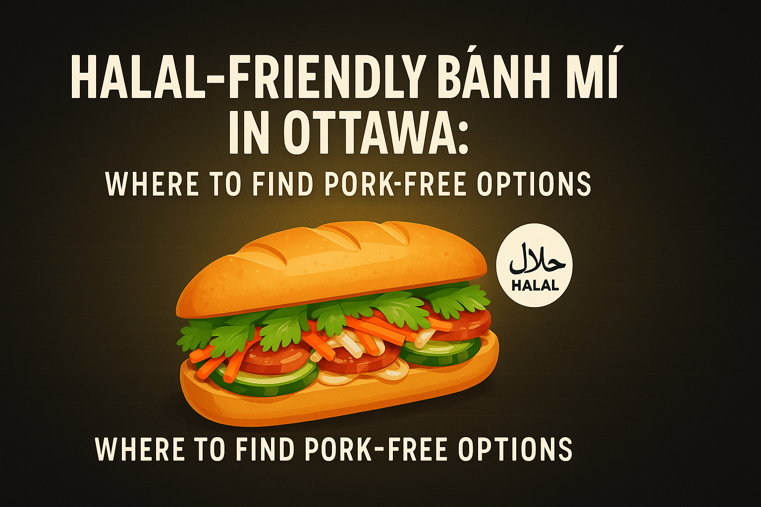 Halal-Friendly Bánh Mì in Ottawa