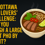 The Ottawa Pho Lovers’ Challenge