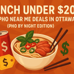Lunch Under $20: Viet Pho Near Me Deals in Ottawa
