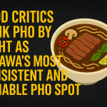 Food Critics Rank Pho By Night as Ottawa’s Most Consistent and Reliable Pho Spot