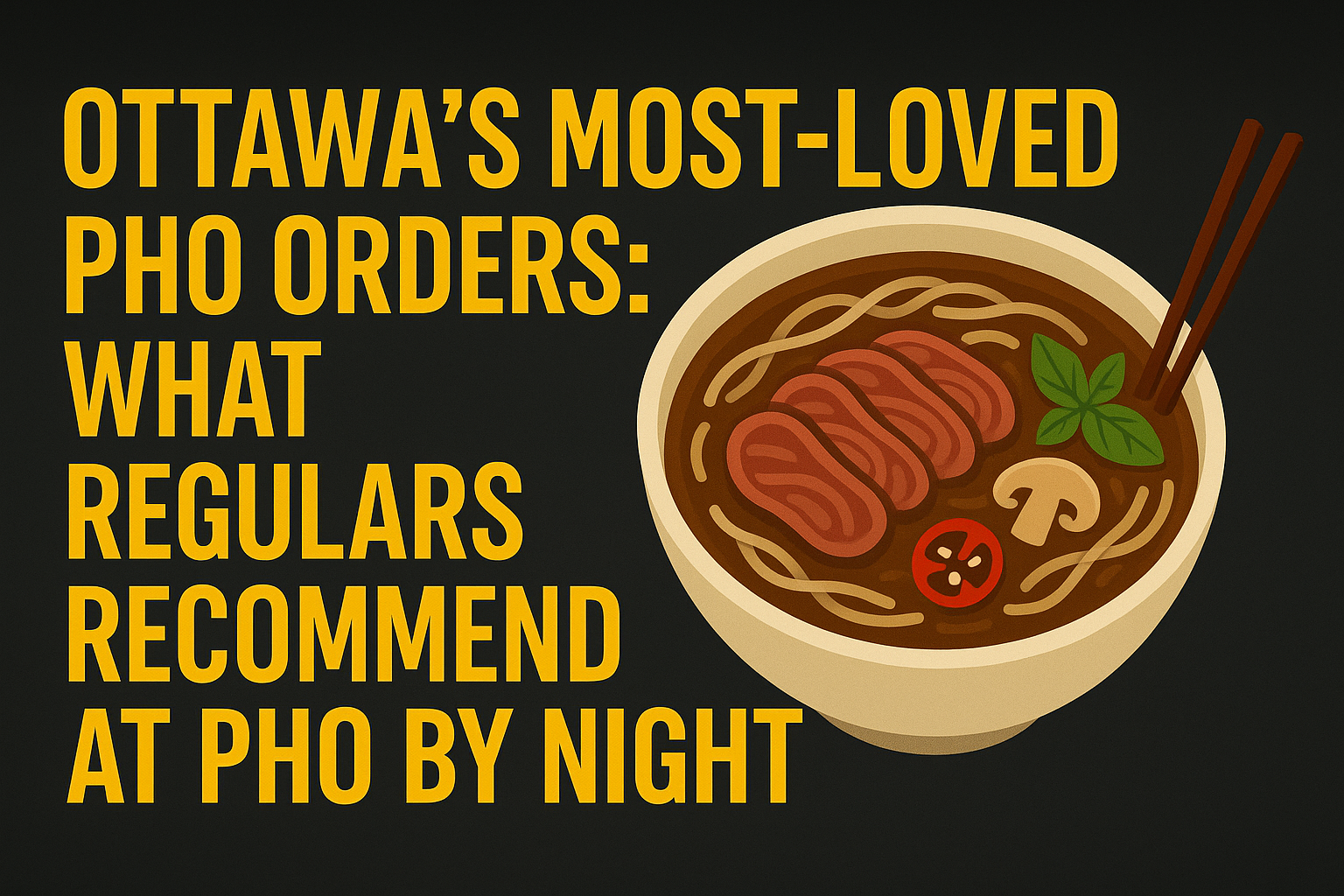 Ottawa’s Most-Loved Pho Orders