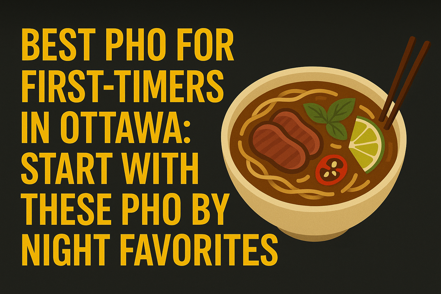 Best Pho for First-Timers in Ottawa