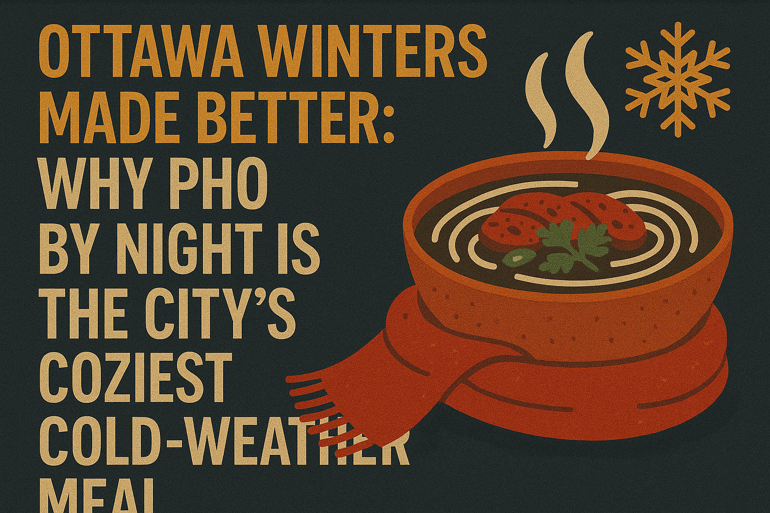 Why Pho By Night Is the City’s Coziest Cold-Weather Meal