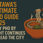 Ottawa’s Ultimate Pho Guide 2025