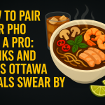 How to Pair Your Pho Like a Pro