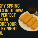Crispy Spring Rolls in Ottawa: The Perfect Starter Before Your Pho By Night Bowl