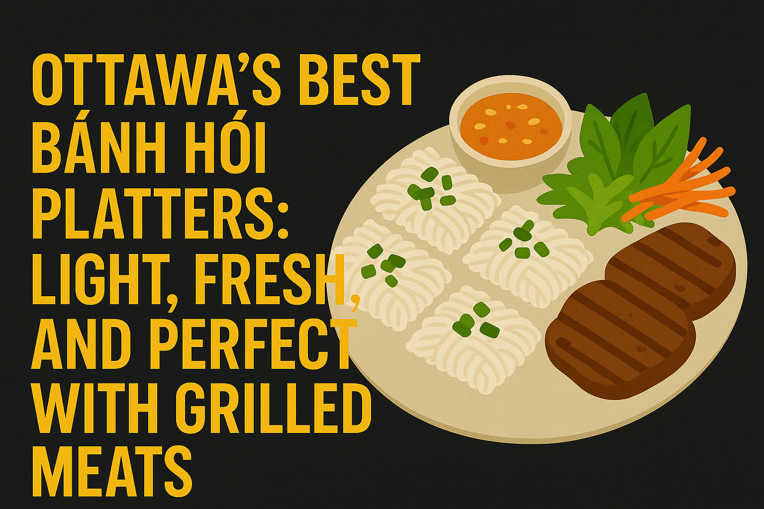 Ottawa’s Best Bánh Hỏi Platters