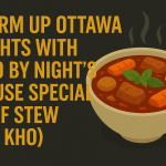 Warm Up Ottawa Nights with Pho By Night’s House Special Beef Stew (Bò Kho)