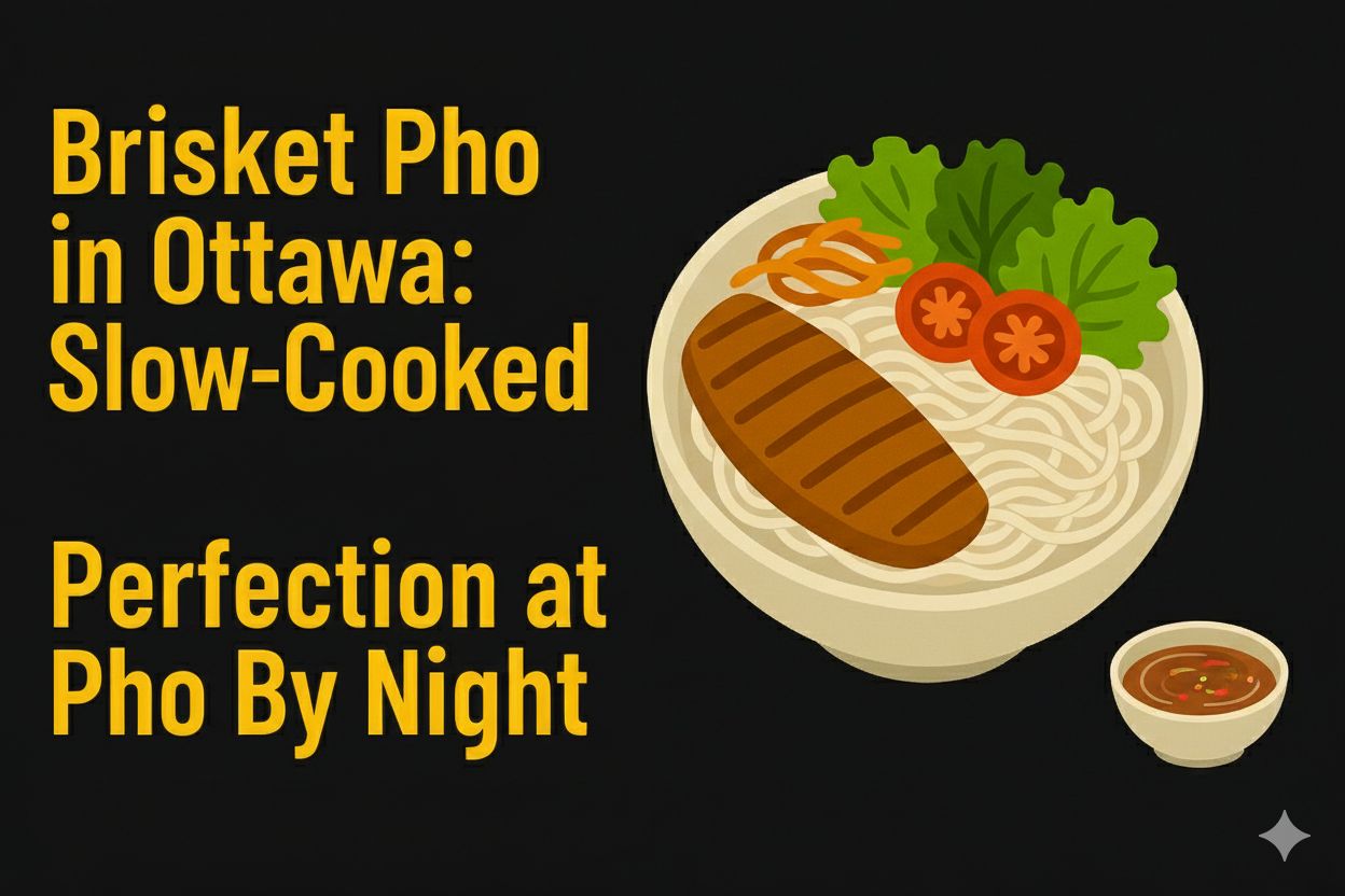 Brisket Pho in Ottawa