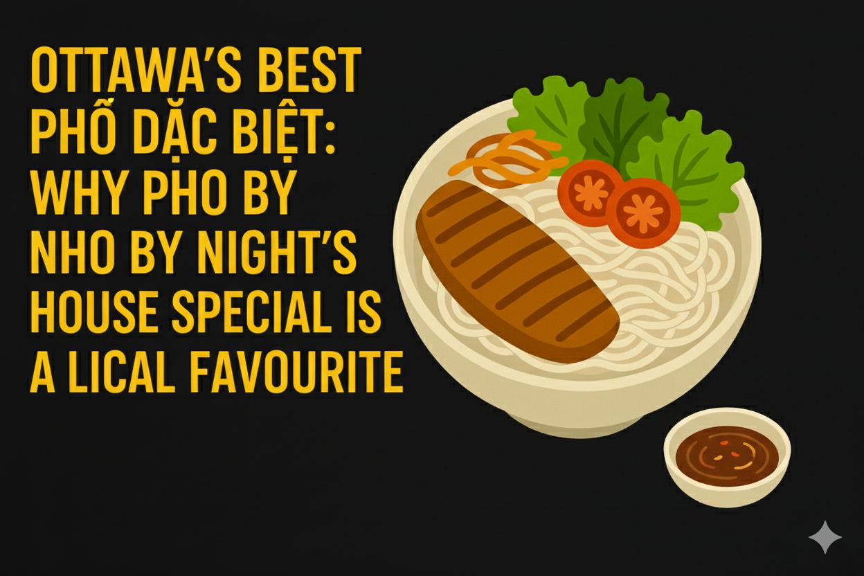 Ottawa’s Best Phở Đặc Biệt